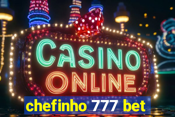 chefinho 777 bet